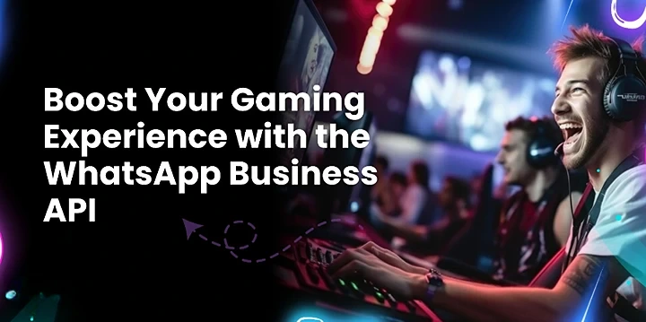 WhatsApp Business API for the Gaming Industry