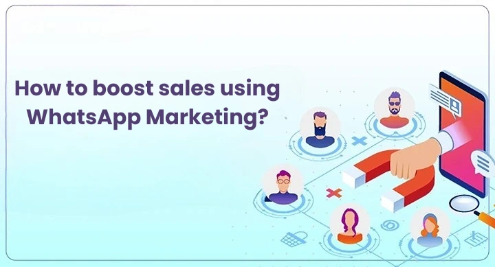 How to boost sales using WhatsApp Marketing