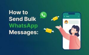 How To Send Bulk WhatsApp Messages?